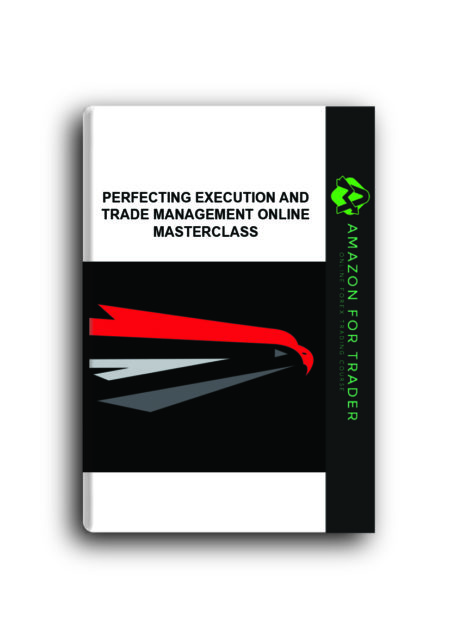 Perfecting Execution and Trade Management Online Masterclass