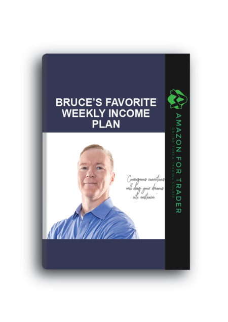 Bruce’s Favorite Weekly Income Plan