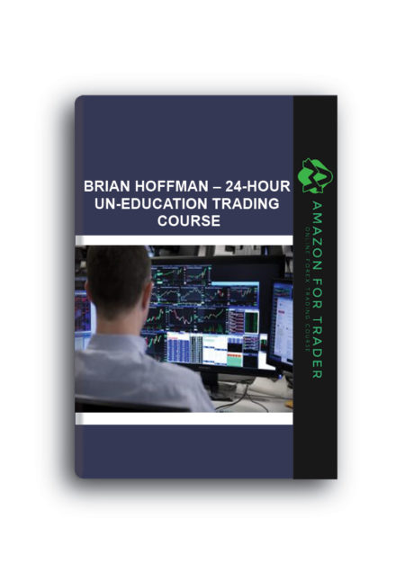 Brian Hoffman – 24-Hour Un-Education Trading Course