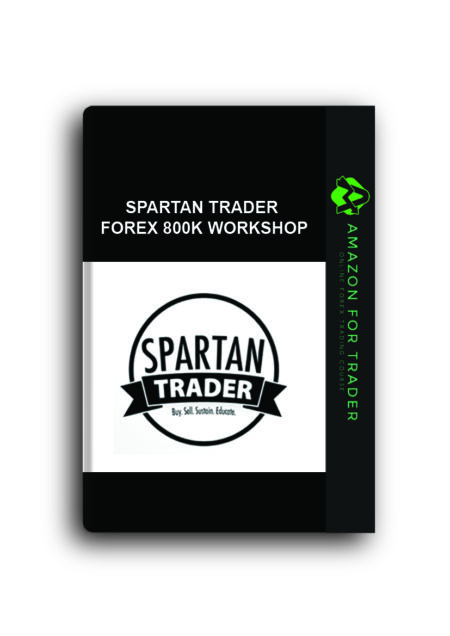 Spartan Trader – Forex 800k Workshop