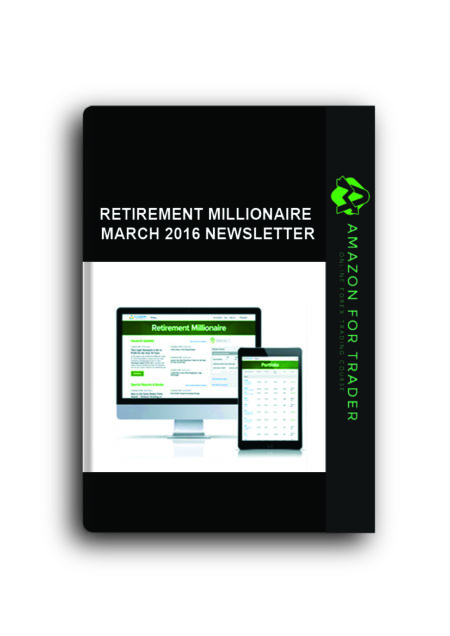 Retirement Millionaire March 2016 Newsletter