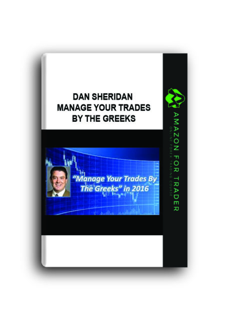 Dan Sheridan – MANAGE YOUR TRADES BY THE GREEKS