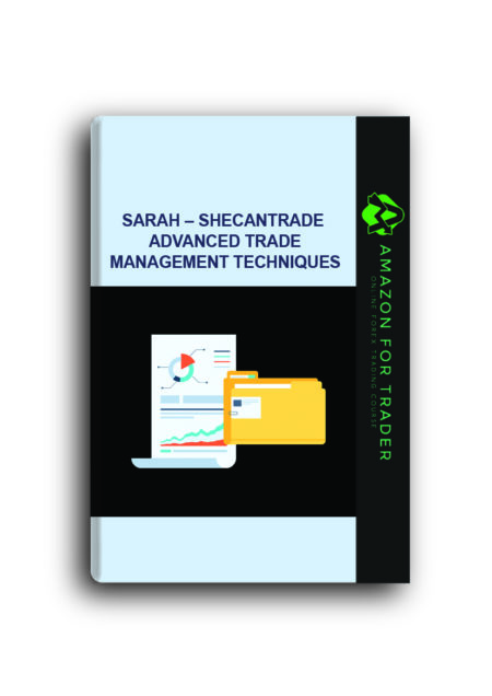 Sarah – Shecantrade – Advanced Trade Management Techniques