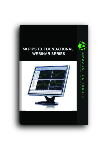 50 Pips FX FOUNDATIONAL WEBINAR SERIES
