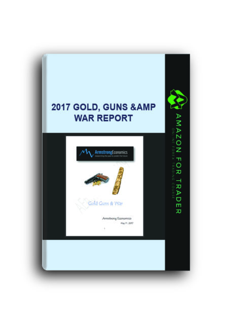 2017 Gold, Guns & War Report