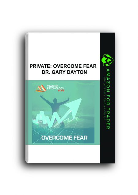 PRIVATE: OVERCOME FEAR – DR. GARY DAYTON