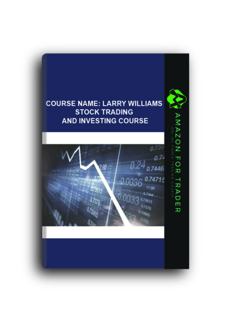 Course Name: Larry Williams – Stock Trading and Investing Course
