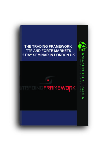 The Trading Framework TTF and Forte Markets 2 Day Seminar in London UK