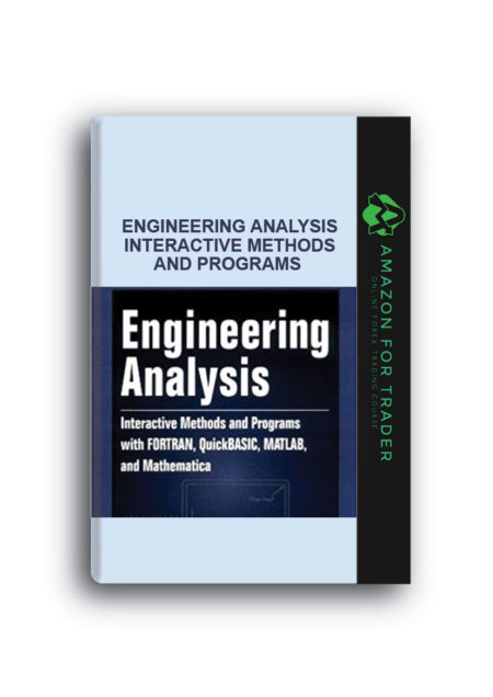 ngineering Analysis Interactive Methods and Programs with Fortran QuickBasic Matlab and Mathematica