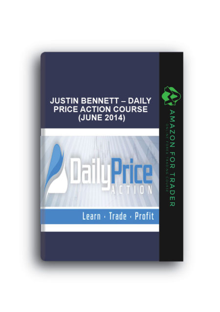 Justin Bennett – Daily Price Action Course (June 2014)