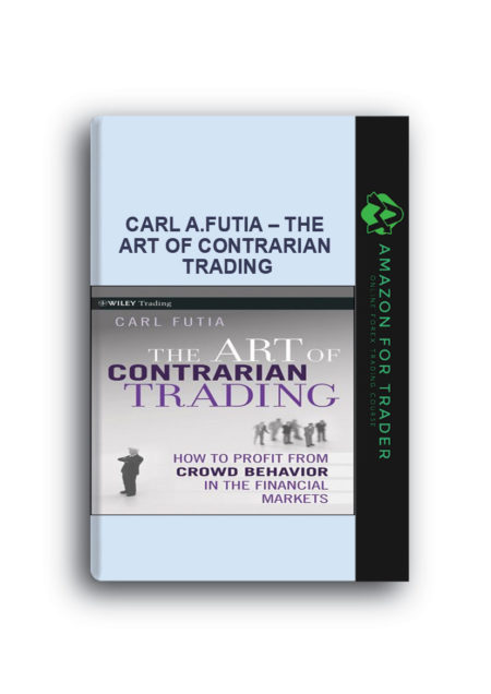 Carl A.Futia – The Art of Contrarian Trading