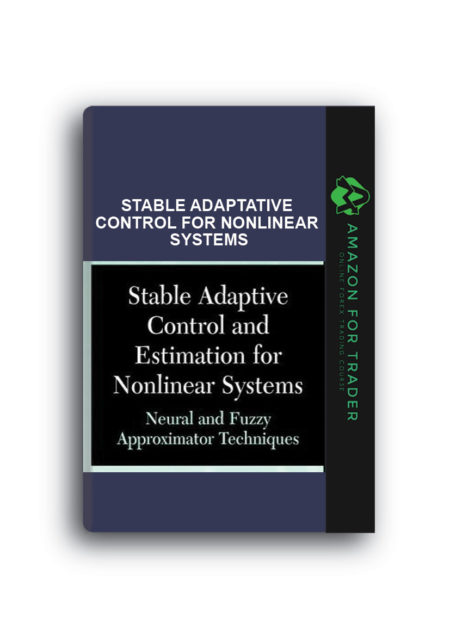 Jeffrey T.Spooner – Stable Adaptative Control for Nonlinear Systems