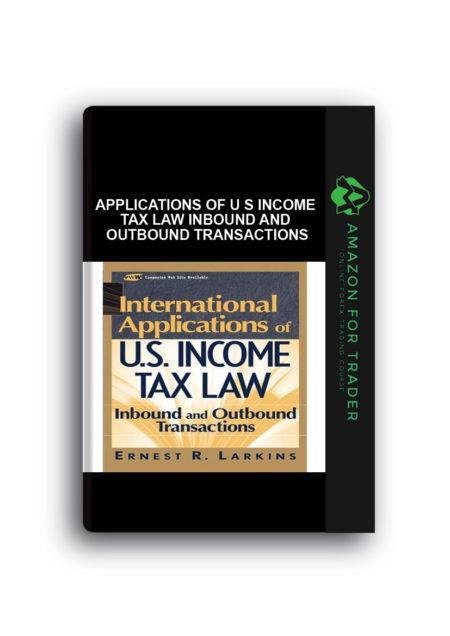 Applications Of U S Income Tax Law Inbound And Outbound Transactions