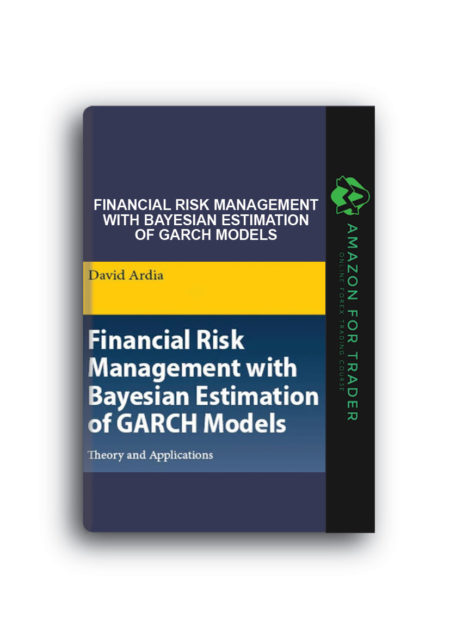 David Ardia – Financial Risk Management with Bayesian Estimation of GARCH Models