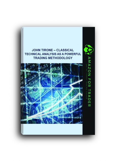 John Tirone - Classical Technical Analysis as a Powerful Trading Methodology