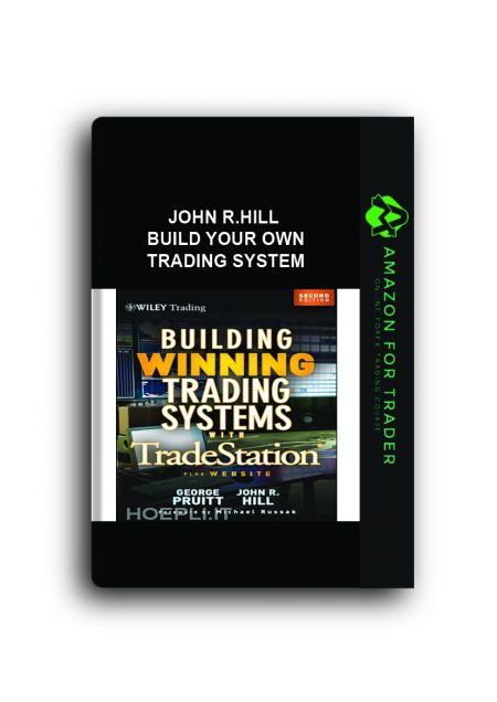 John R.Hill - Build Your Own Trading System