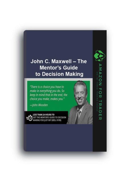 John C. Maxwell – The Mentor’s Guide to Decision Making
