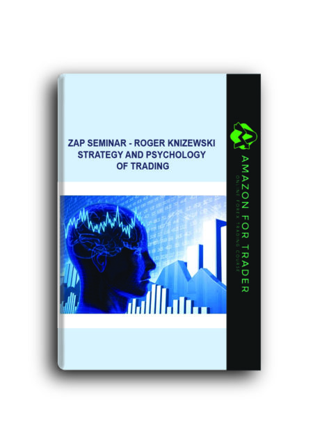 Zap Seminar - Roger Knizewski - Strategy and Psychology of Trading