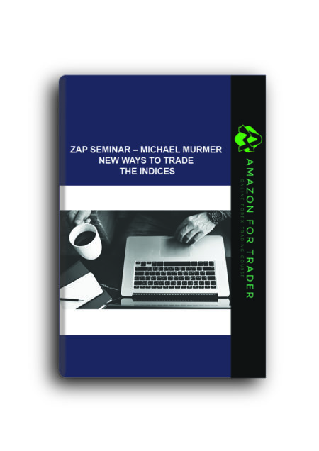 Zap Seminar - Michael Murmer - New ways to Trade the Indices