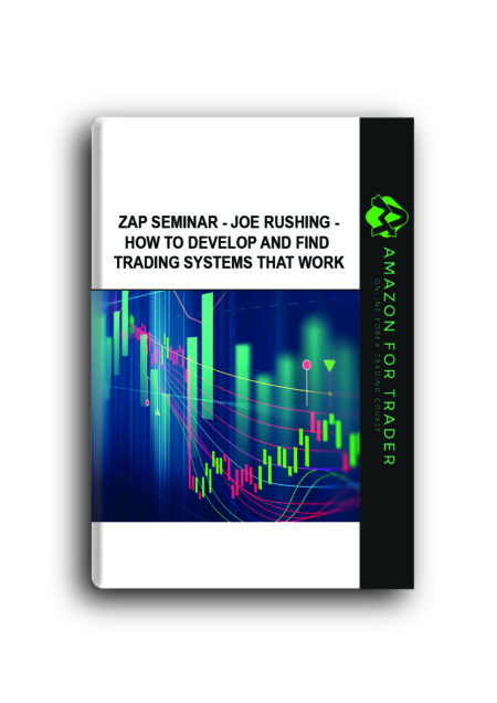 Zap Seminar - Joe Rushing - How to Develop and Find Trading Systems that Work