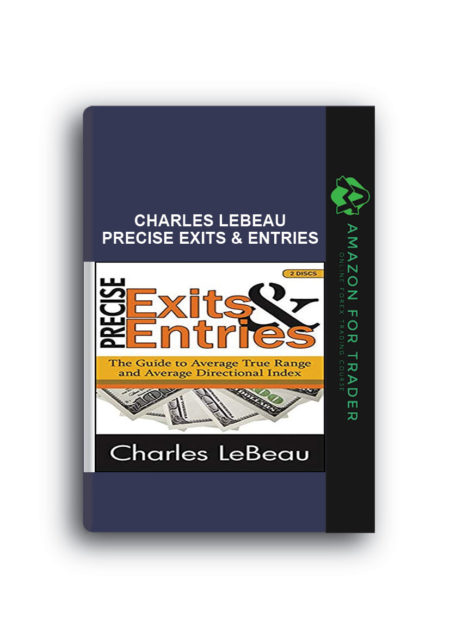 Charles LeBeau – Precise Exits & Entries