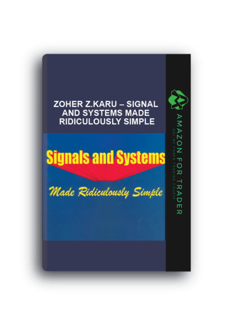 Zoher Z.Karu – Signal and Systems Made Ridiculously Simple