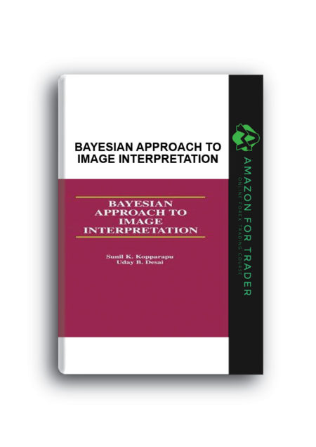 Sunil K.Kopparapu, Udat B.Desai - Bayesian Approach to Image Interpretation