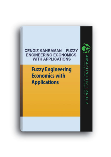 Cengiz Kahraman – Fuzzy Engineering Economics with Applications