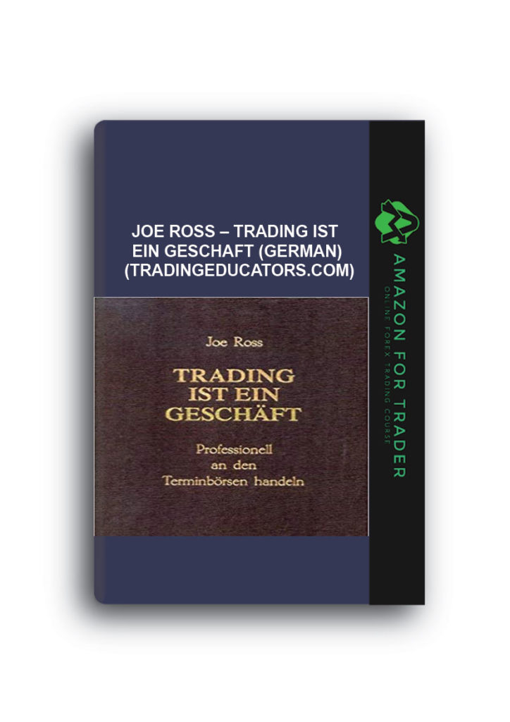 Joe Ross – Trading Ist Ein Geschaft (German) (tradingeducators.com ...