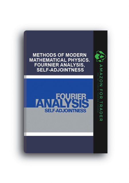 Michael Reed, Barry Simon – Methods of Modern Mathematical Physics. Fournier Analysis, Self-Adjointness