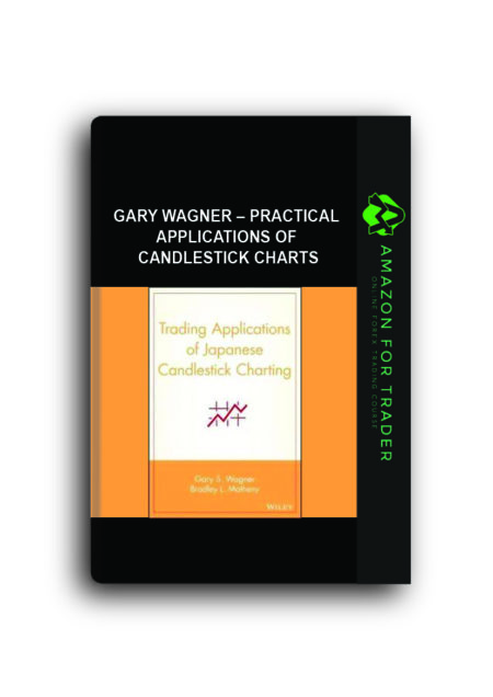 Gary Wagner - Practical Applications of Candlestick Charts