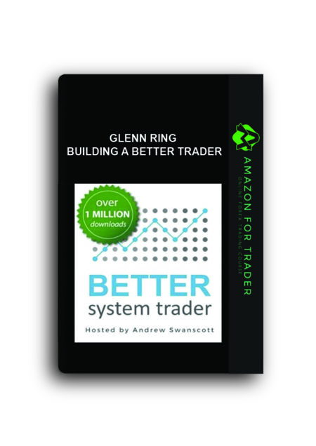 Glenn Ring - Building a Better Trader