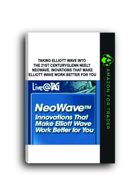 Glenn Neely - Neowave. Inovations that Make Elliott Wave Work Better for You