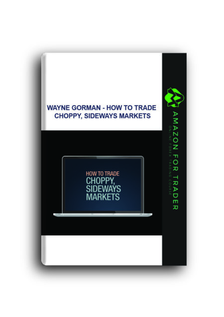 Wayne Gorman - How to Trade Choppy, Sideways Markets
