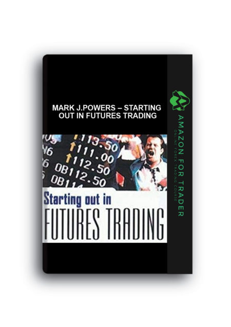 Mark J.Powers – Starting Out in Futures Trading
