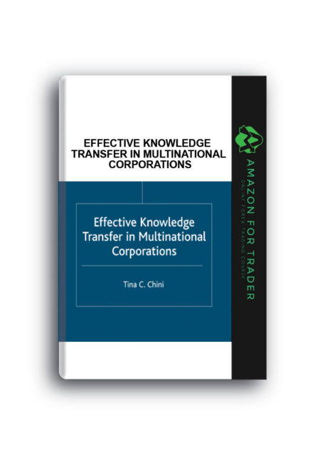 Tina C.Chini – Effective Knowledge Transfer in Multinational Corporations
