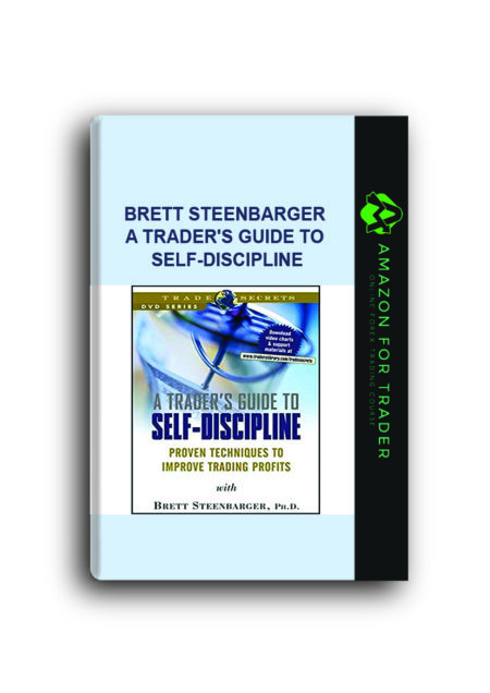 Brett Steenbarger - A Trader's Guide to Self-Discipline