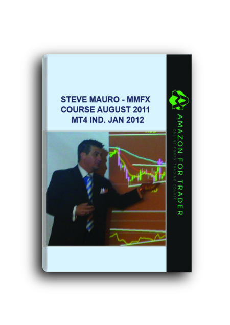 Steve Mauro - MMfx Course August 2011 + MT4 Ind. Jan 2012