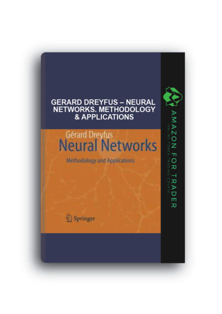 Gerard Dreyfus – Neural Networks. Methodology & Applications