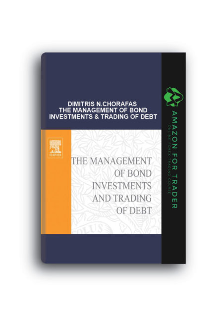 Dimitris N.Chorafas – The Management of Bond Investments & Trading of Debt