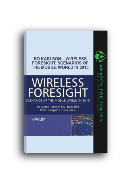 Bo Karlson – Wireless Foresight. Scenarios of the Mobile World in 2015