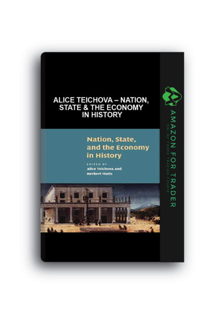 Alice Teichova – Nation, State & the Economy in History