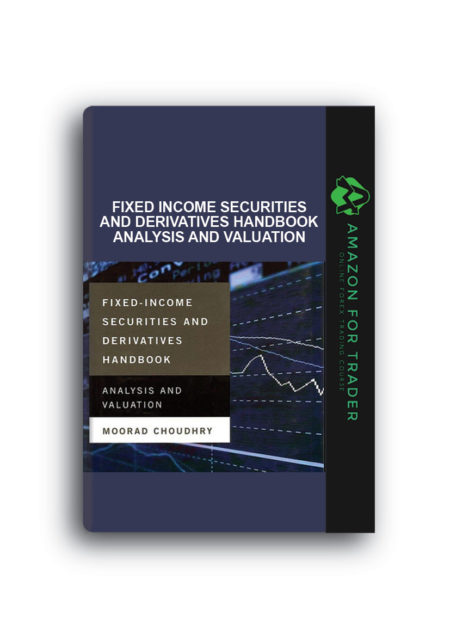 Moorad Choudhry – Fixed Income Securities and Derivatives Handbook Analysis and Valuation