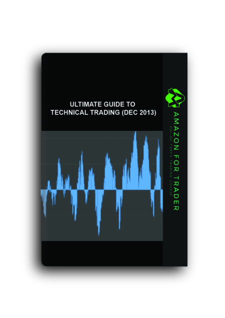 Ultimate Guide To Technical Trading (Dec 2013)