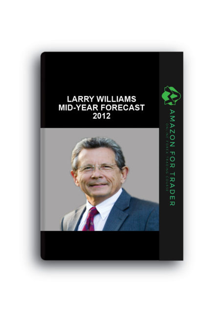 Larry Williams – Mid-Year Forecast 2012