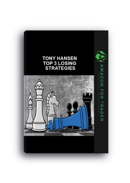 Tony Hansen – Top 3 Losing Strategies