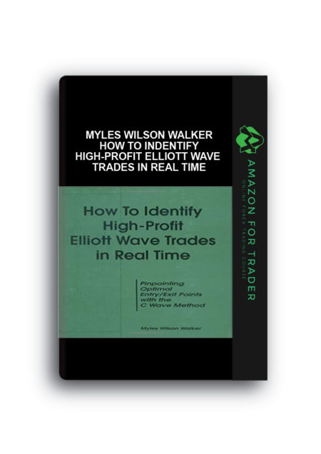 Myles Wilson Walker – How To Indentify High-Profit Elliott Wave Trades in Real Time