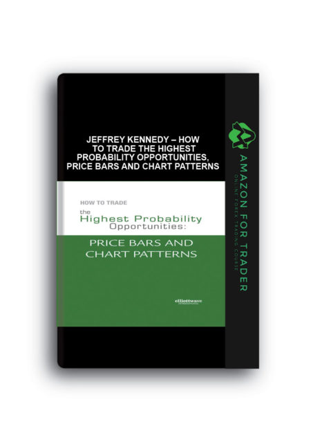 Jeffrey Kennedy – How to Trade the Highest Probability Opportunities, Price Bars and Chart Patterns