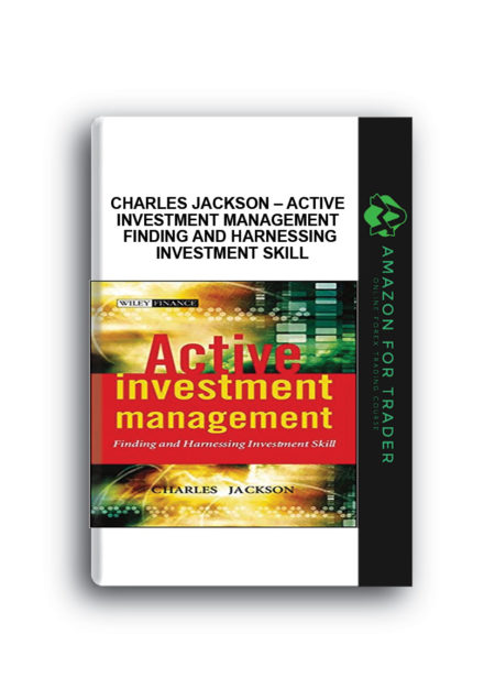 Charles Jackson – Active Investment Management Finding and Harnessing Investment Skill