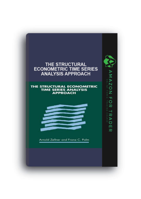 Arnold Zellner – The Structural Econometric Time Series Analysis Approach